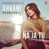 Na Ja Tu - Dhvani Bhanushali